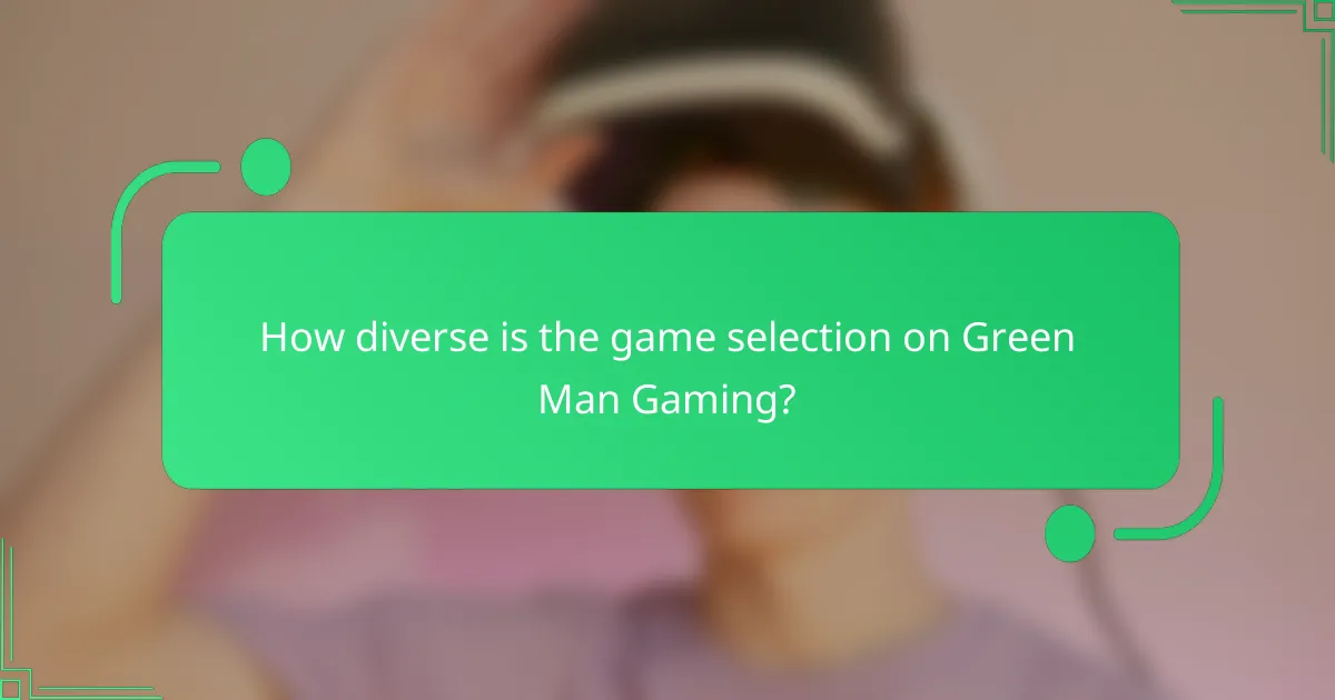 How diverse is the game selection on Green Man Gaming?