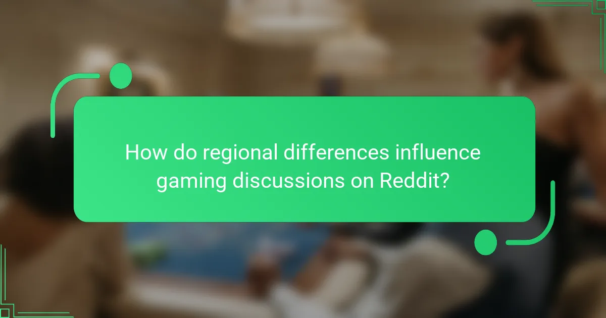 How do regional differences influence gaming discussions on Reddit?