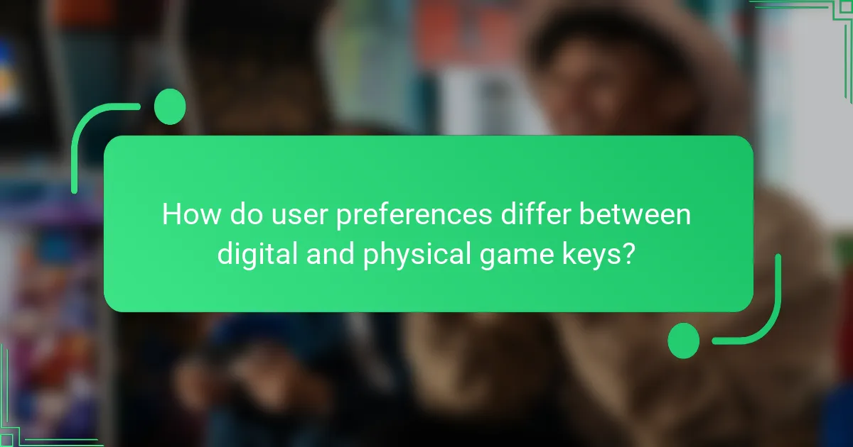 How do user preferences differ between digital and physical game keys?