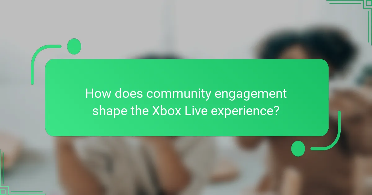 How does community engagement shape the Xbox Live experience?