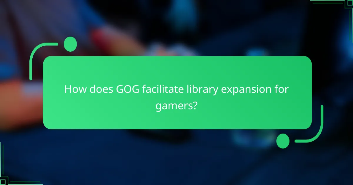 How does GOG facilitate library expansion for gamers?