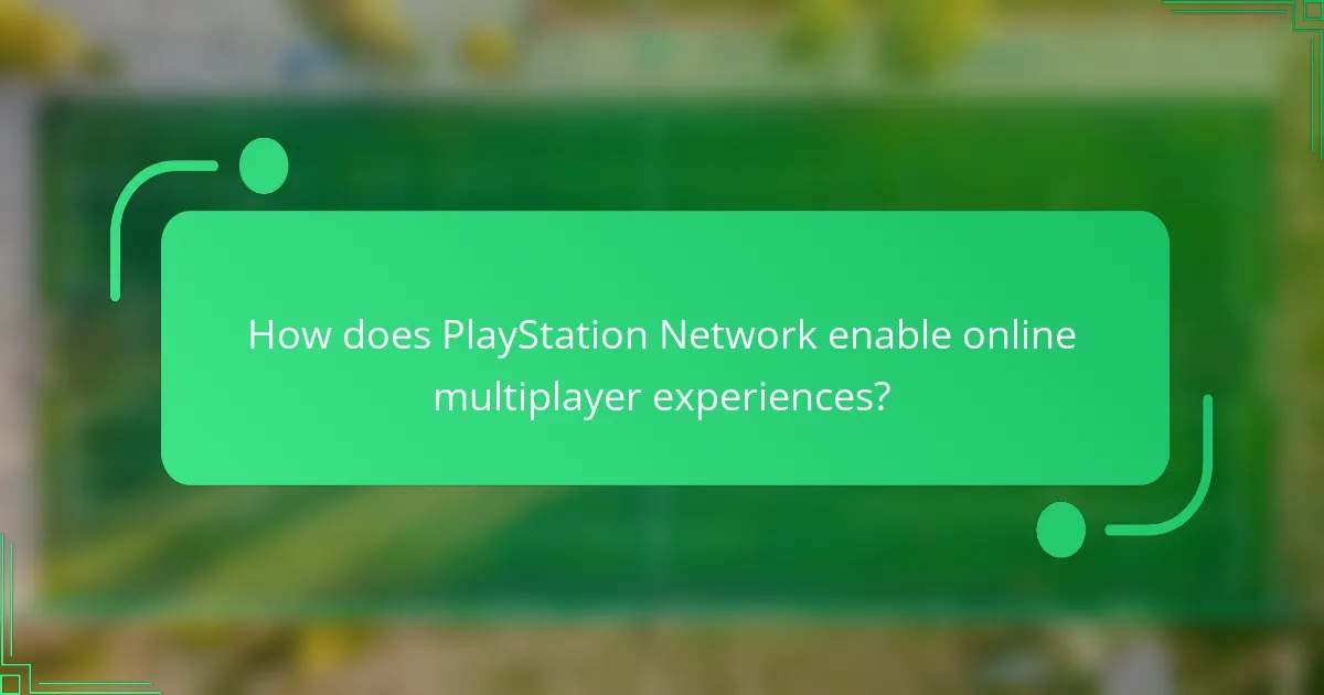 How does PlayStation Network enable online multiplayer experiences?