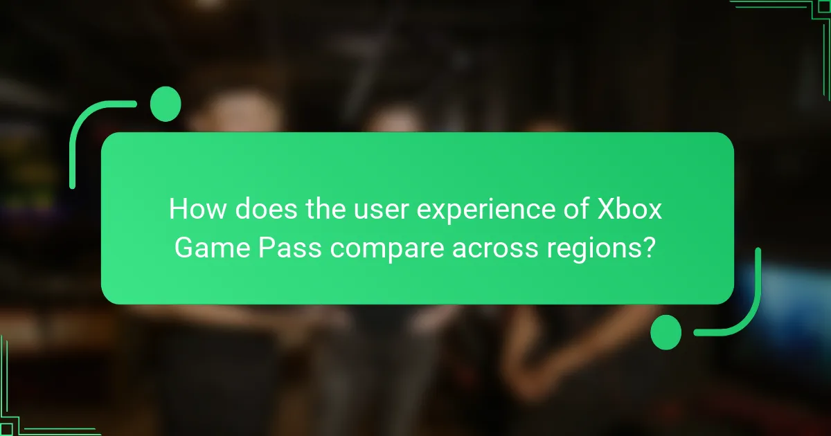 How does the user experience of Xbox Game Pass compare across regions?