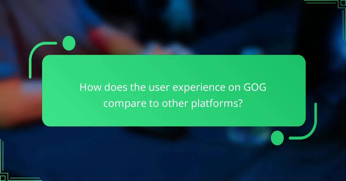 How does the user experience on GOG compare to other platforms?