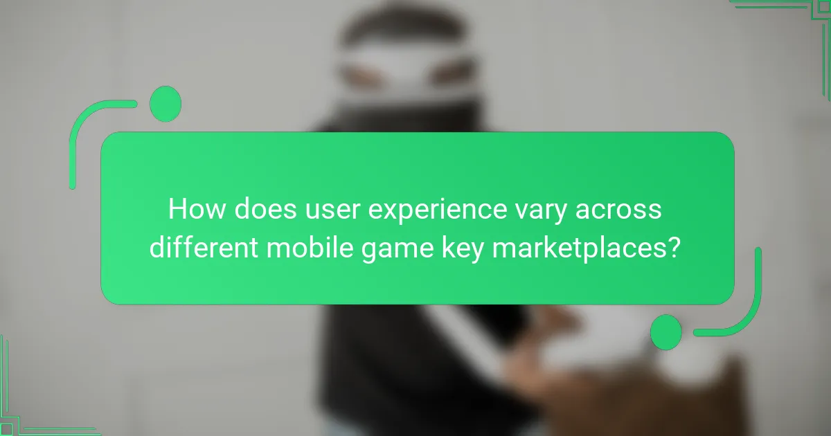 How does user experience vary across different mobile game key marketplaces?