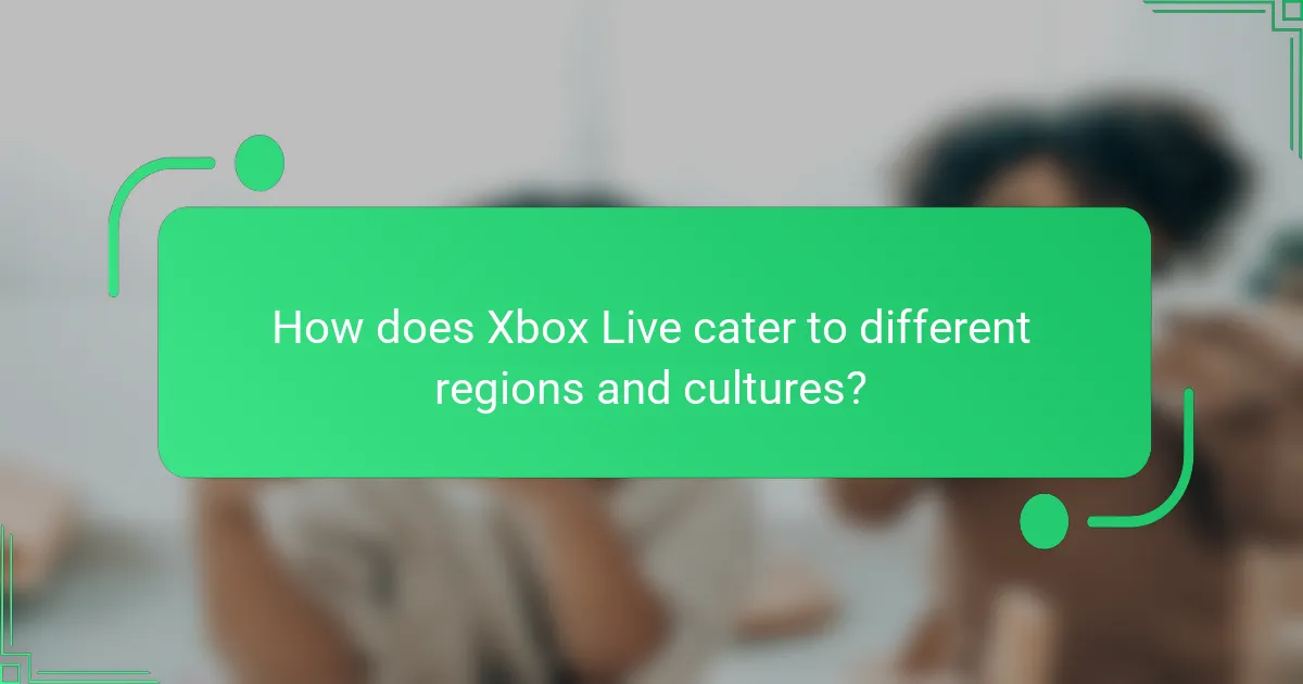 How does Xbox Live cater to different regions and cultures?