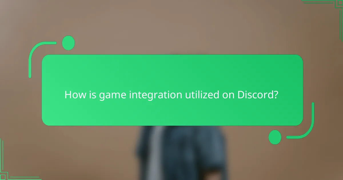 How is game integration utilized on Discord?