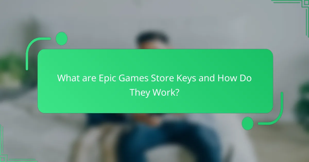 What are Epic Games Store Keys and How Do They Work?