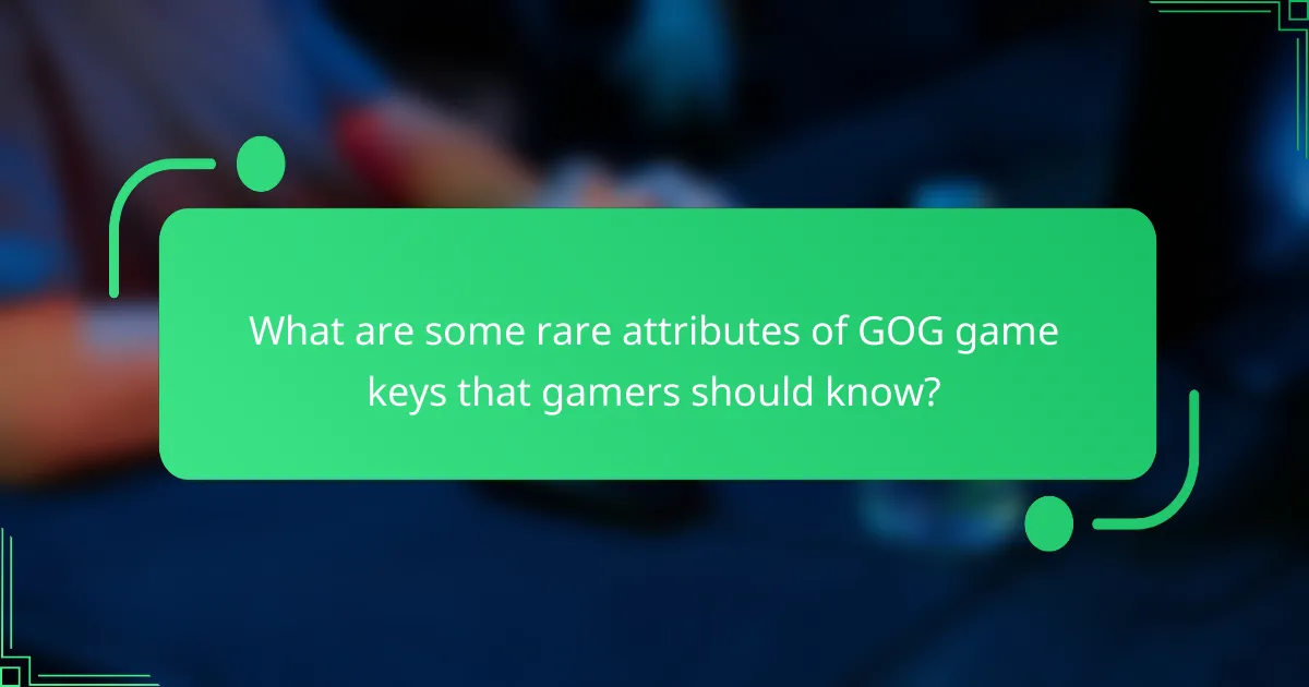 What are some rare attributes of GOG game keys that gamers should know?