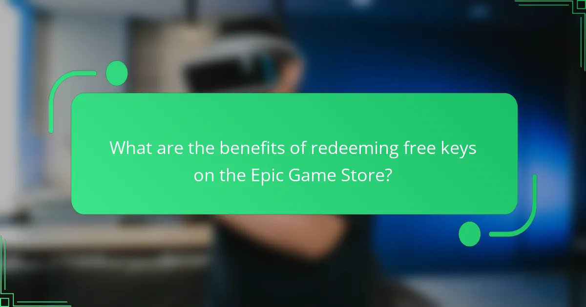 What are the benefits of redeeming free keys on the Epic Game Store?