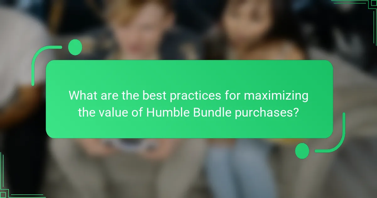 What are the best practices for maximizing the value of Humble Bundle purchases?