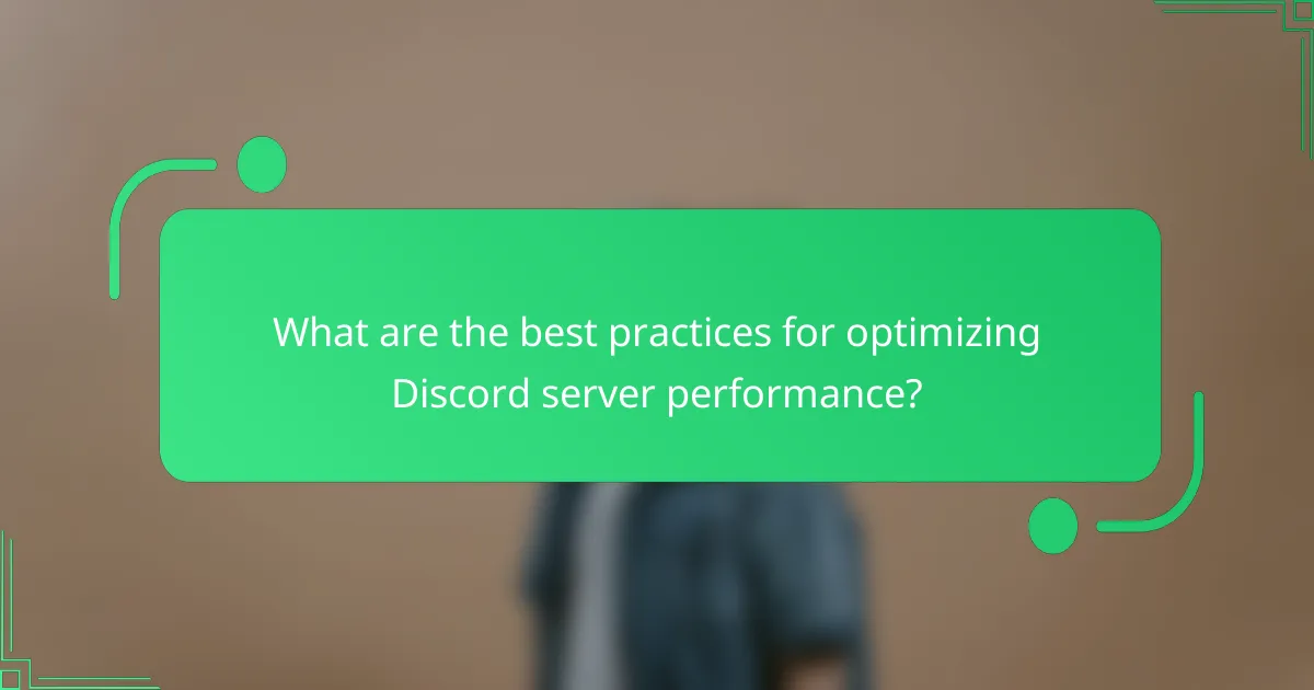What are the best practices for optimizing Discord server performance?