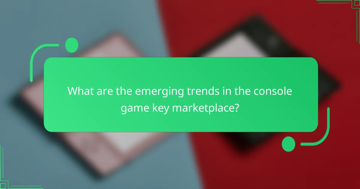 What are the emerging trends in the console game key marketplace?
