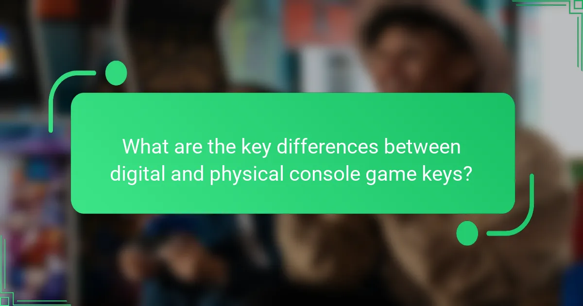 What are the key differences between digital and physical console game keys?
