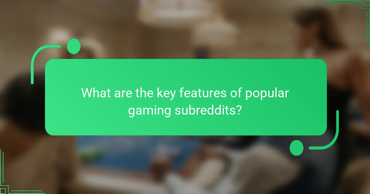 What are the key features of popular gaming subreddits?