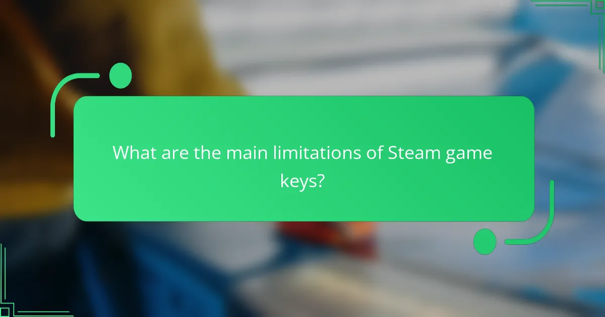 What are the main limitations of Steam game keys?