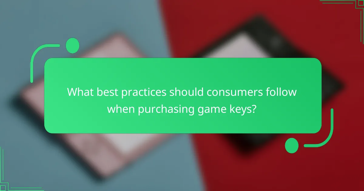 What best practices should consumers follow when purchasing game keys?