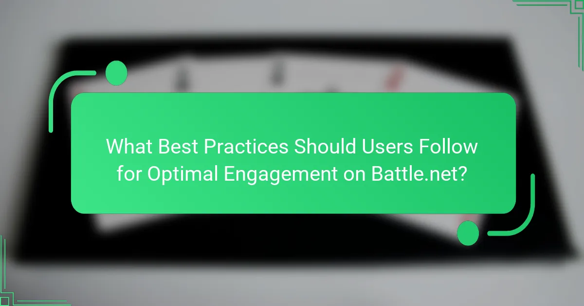 What Best Practices Should Users Follow for Optimal Engagement on Battle.net?