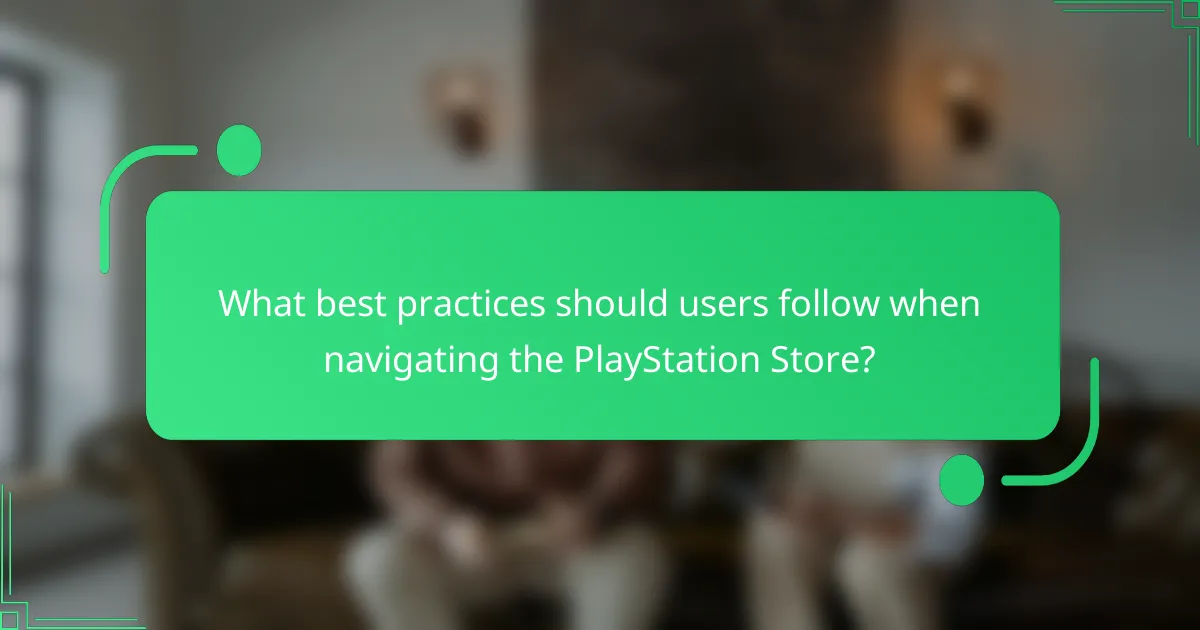 What best practices should users follow when navigating the PlayStation Store?