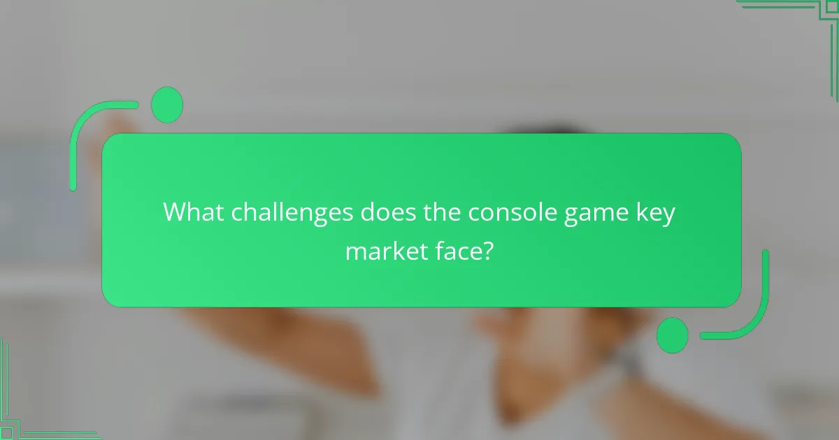 What challenges does the console game key market face?