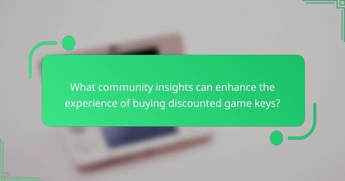 What community insights can enhance the experience of buying discounted game keys?