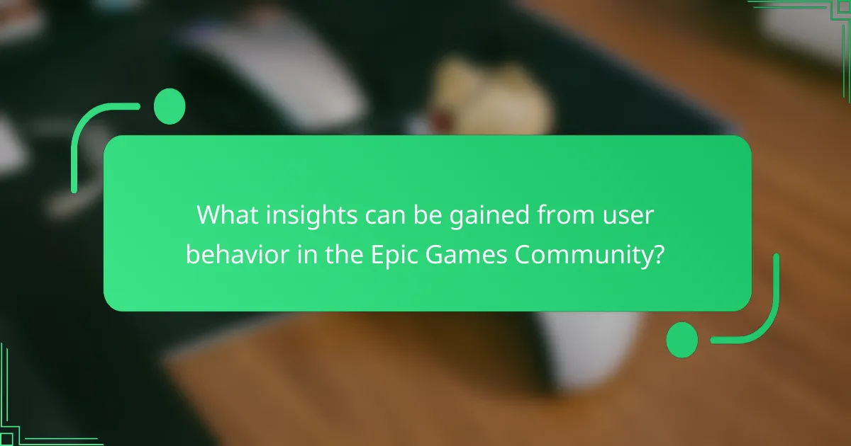 What insights can be gained from user behavior in the Epic Games Community?