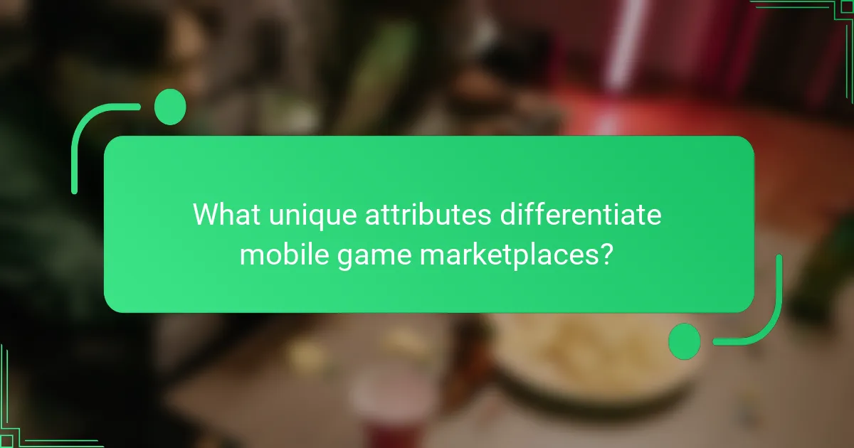 What unique attributes differentiate mobile game marketplaces?