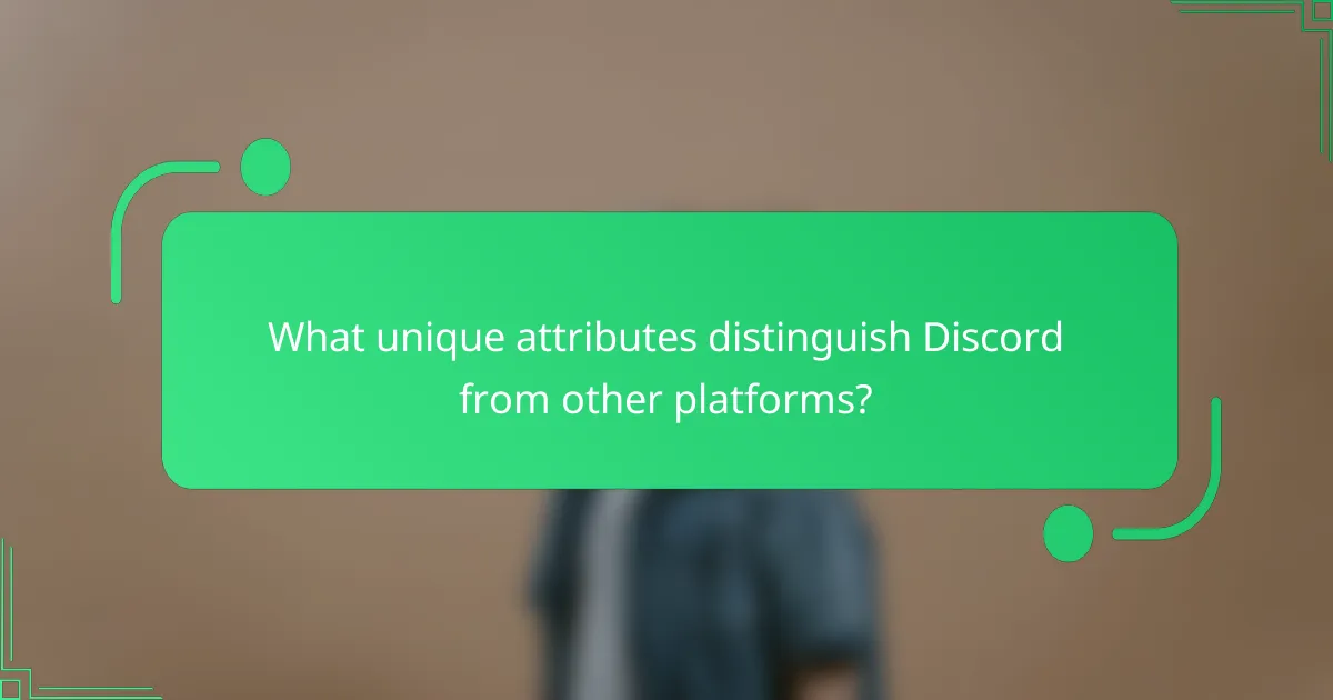 What unique attributes distinguish Discord from other platforms?