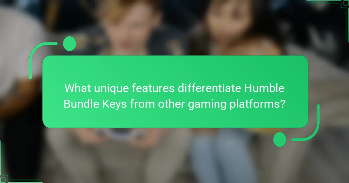 What unique features differentiate Humble Bundle Keys from other gaming platforms?