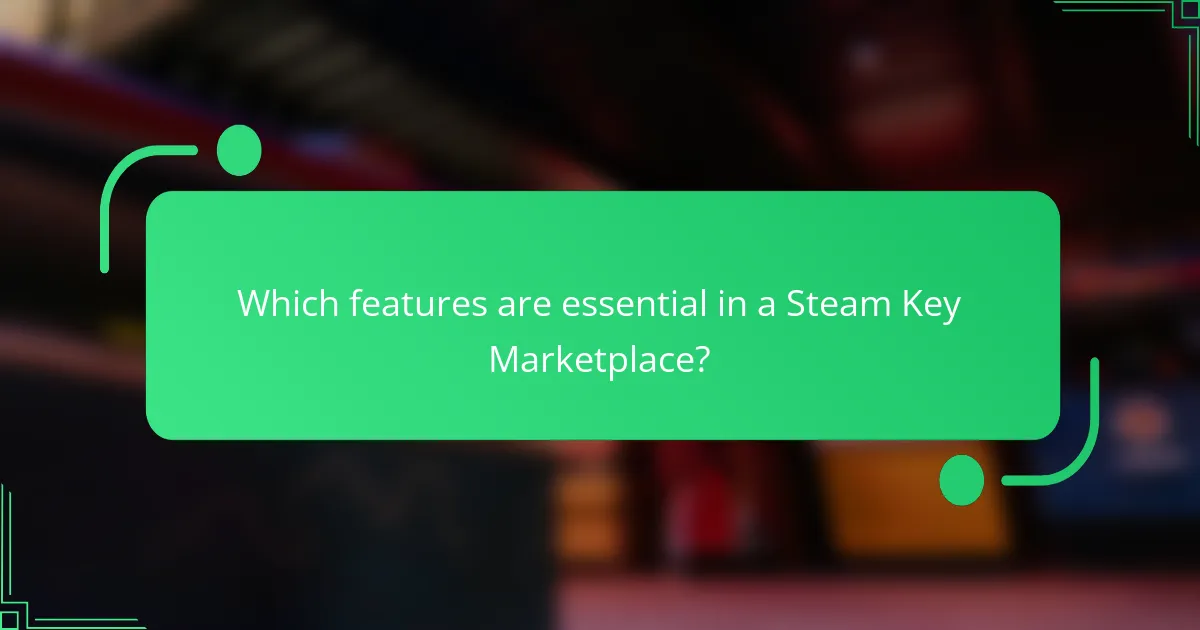 Which features are essential in a Steam Key Marketplace?
