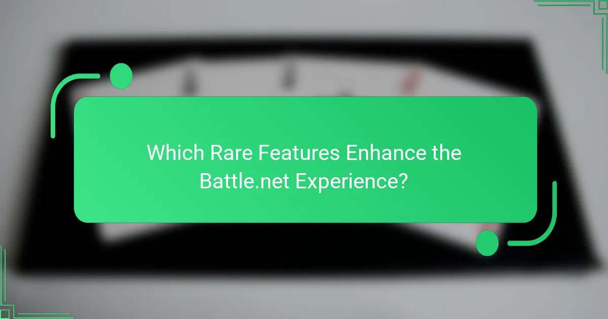 Which Rare Features Enhance the Battle.net Experience?